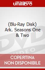 (Blu-Ray Disk) Ark. Seasons One & Two brd