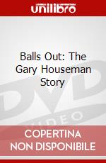 Balls Out: The Gary Houseman Story dvd