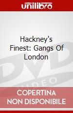 Hackney's Finest: Gangs Of London dvd