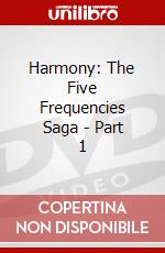 Harmony: The Five Frequencies Saga - Part 1 dvd