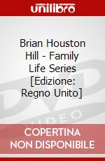 Brian Houston Hill - Family Life Series [Edizione: Regno Unito] dvd