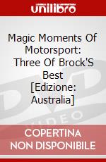 Magic Moments Of Motorsport: Three Of Brock'S Best [Edizione: Australia] dvd