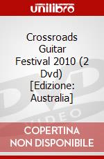 Crossroads Guitar Festival 2010 (2 Dvd) [Edizione: Australia] dvd