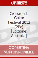 Crossroads Guitar Festival 2013 (2Pc) [Edizione: Australia] dvd
