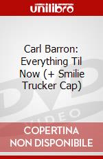 Carl Barron: Everything Til Now (+ Smilie Trucker Cap) dvd
