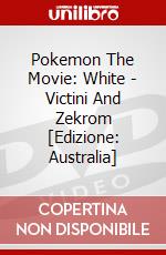 Pokemon The Movie: White - Victini And Zekrom [Edizione: Australia] dvd