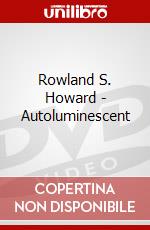 Rowland S. Howard - Autoluminescent dvd