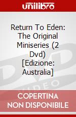 Return To Eden: The Original Miniseries (2 Dvd) [Edizione: Australia] dvd