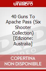 40 Guns To Apache Pass (Six Shooter Collection) [Edizione: Australia] dvd