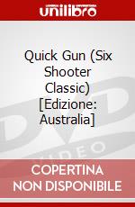 Quick Gun (Six Shooter Classic) [Edizione: Australia] dvd