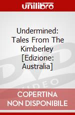 Undermined: Tales From The Kimberley [Edizione: Australia] dvd