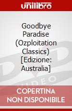 Goodbye Paradise (Ozploitation Classics) [Edizione: Australia] dvd