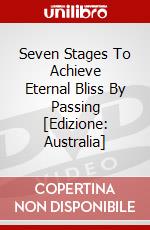 Seven Stages To Achieve Eternal Bliss By Passing [Edizione: Australia] dvd