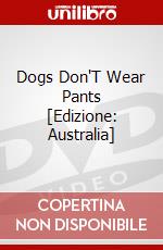 Dogs Don'T Wear Pants [Edizione: Australia] dvd