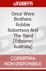 Once Were Brothers: Robbie Robertson And The Band [Edizione: Australia] dvd