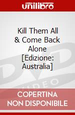 Kill Them All & Come Back Alone [Edizione: Australia] dvd
