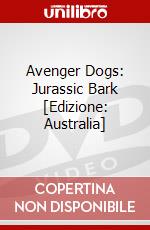 Avenger Dogs: Jurassic Bark [Edizione: Australia] dvd