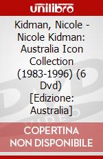 Kidman, Nicole - Nicole Kidman: Australia Icon Collection (1983-1996) (6 Dvd) [Edizione: Australia] dvd