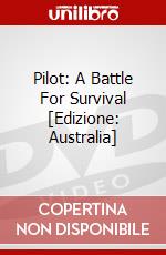 Pilot: A Battle For Survival [Edizione: Australia] dvd