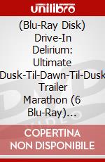 (Blu-Ray Disk) Drive-In Delirium: Ultimate Dusk-Til-Dawn-Til-Dusk Trailer Marathon (6 Blu-Ray) [Edizione: Australia] brd