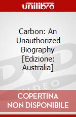 Carbon: An Unauthorized Biography [Edizione: Australia] dvd