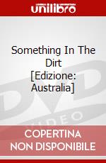 Something In The Dirt [Edizione: Australia] dvd