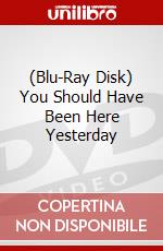 (Blu-Ray Disk) You Should Have Been Here Yesterday brd