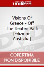 Visions Of Greece - Off The Beaten Path [Edizione: Australia] dvd