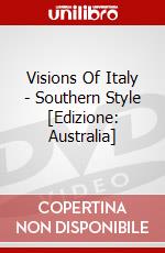 Visions Of Italy - Southern Style [Edizione: Australia] dvd