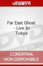 Far East Ghost - Live In Tokyo dvd