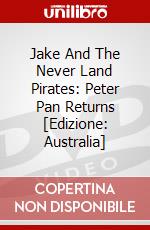 Jake And The Never Land Pirates: Peter Pan Returns [Edizione: Australia] dvd