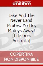 Jake And The Never Land Pirates: Yo Ho, Mateys Away! [Edizione: Australia] dvd