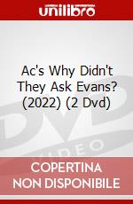 Ac's Why Didn't They Ask Evans? (2022) (2 Dvd) dvd