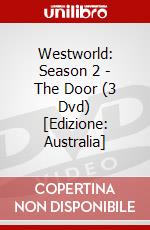 Westworld: Season 2 - The Door (3 Dvd) [Edizione: Australia] dvd
