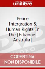 Peace Intergration & Human Rights In The [Edizione: Australia] dvd