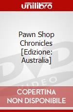 Pawn Shop Chronicles [Edizione: Australia] dvd