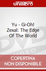 Yu - Gi-Oh! Zexal: The Edge Of The World dvd