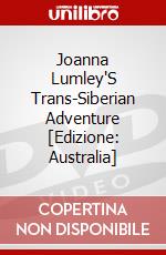 Joanna Lumley'S Trans-Siberian Adventure [Edizione: Australia] dvd