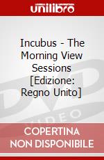 Incubus - The Morning View Sessions [Edizione: Regno Unito] dvd