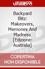 Backyard Blitz: Makeovers, Memories And Madness [Edizione: Australia] dvd