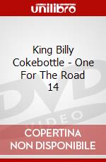 King Billy Cokebottle - One For The Road 14 dvd