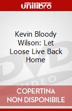 Kevin Bloody Wilson: Let Loose Live Back Home dvd