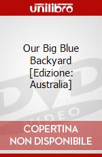 Our Big Blue Backyard [Edizione: Australia] dvd