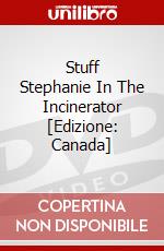 Stuff Stephanie In The Incinerator [Edizione: Canada] dvd