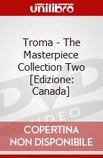 Troma - The Masterpiece Collection Two [Edizione: Canada] dvd