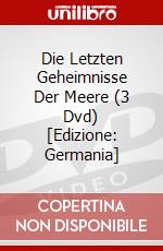 Die Letzten Geheimnisse Der Meere (3 Dvd) [Edizione: Germania] dvd