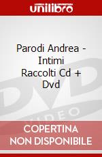 Parodi Andrea - Intimi Raccolti Cd + Dvd dvd