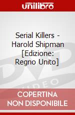 Serial Killers - Harold Shipman [Edizione: Regno Unito] dvd