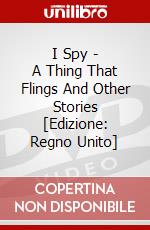 I Spy - A Thing That Flings And Other Stories [Edizione: Regno Unito] dvd