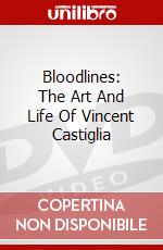 Bloodlines: The Art And Life Of Vincent Castiglia dvd
